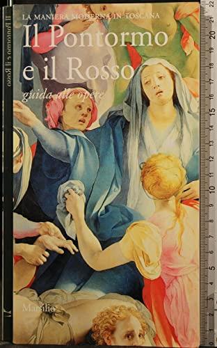 Il Pontormo e il Rosso. Guida alle opere