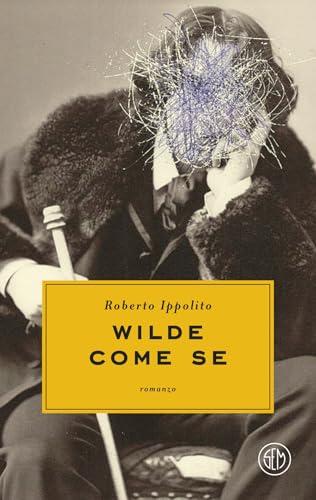 Wilde come se
