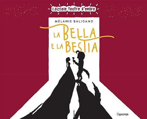 La bella e la bestia. Ediz. illustrata