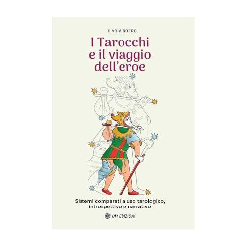 I tarocchi e il viaggio dell'eroe. Sistemi comparati a uso tarologico, introspettivo e narrativo