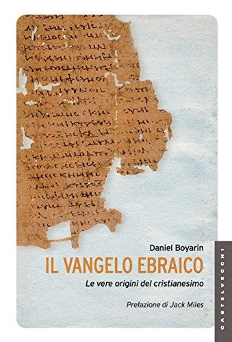 Il vangelo ebraico: Le vere origini del cristianesimo