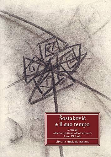 Sostakovic e il suo tempo. Atti del Convegno di studi