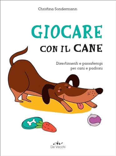 Giocare con il cane: Divertimenti e passatempi per cani e padroni
