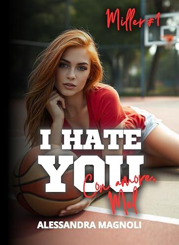 I HATE YOU Con amore Mel (Serie Miller Vol. 1)