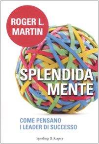 Splendida mente. Come pensano i leader di successo