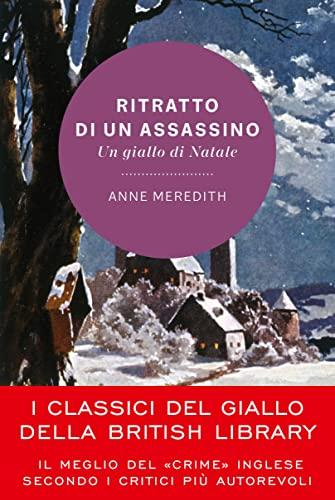 Ritratto di un assassino: Un giallo di Natale - I classici del giallo della British Library