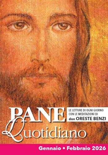 Pane Quotidiano Gennaio Febbraio 2026: Le letture di ogni giorno commentate da Don Oreste Benzi