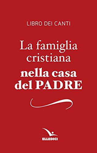 Famiglia cristiana nella casa del Padre: edizione 1997 (La)
