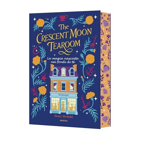 The Crescent Moon Tearoom. La magia nascosta nei fondi di tè