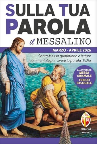 Sulla tua parola. Messalino. Letture della messa commentate per vivere la parola di Dio. Marzo aprile 2026