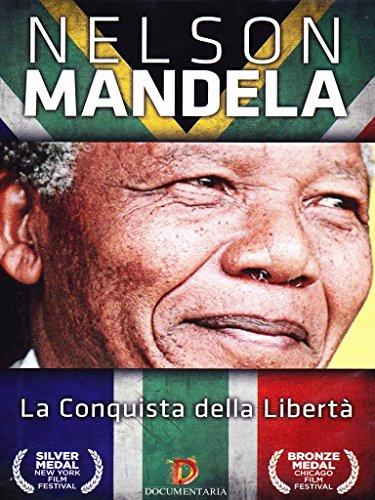 Nelson Mandela - La conquista della libertà