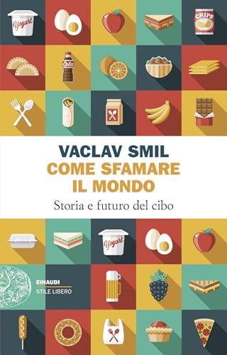 Come sfamare il mondo: Storia e futuro del cibo