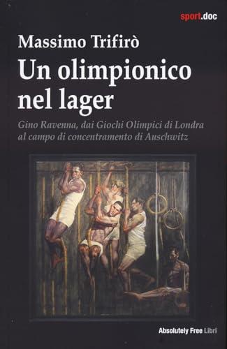 Un olimpionico nel lager. Gino Ravenna, dai Giochi Olimpici di Londra al campo di concentramento di Auschwitz