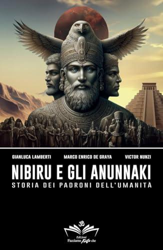 Nibiru e gli Anunnaki: Storia dei padroni dell'umanità (Facciamo Finta Che Vol. 5)