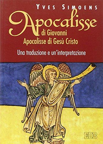Apocalisse di Giovanni. Apocalisse di Gesù Cristo. Una traduzione e un'interpretazione