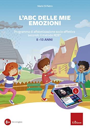 L'ABC delle mie emozioni. 8-13 anni. Giochi e attività di alfabetizzazione affettiva con il metodo REBT. Con software