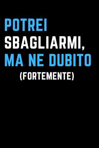 Potrei sbagliarmi Ma ne Dubito fortemente. Gadget ufficio o regalo capo: Taccuino simpatico e pensierino adatto a regalini economici per colleghe donna o uomo. Idea per secret santa