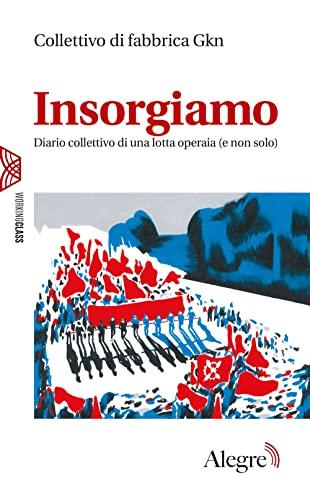 Insorgiamo. Diario collettivo di una lotta operaia (e non solo)