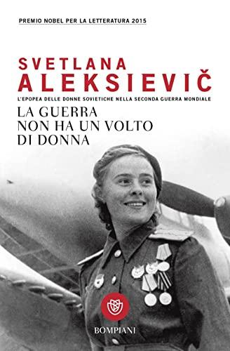 La guerra non ha un volto di donna: L'epopea delle donne sovietiche nella Seconda Guerra Mondiale
