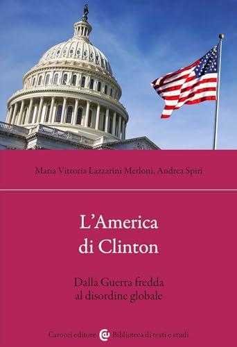 L'America di Clinton. Dalla Guerra fredda al disordine globale