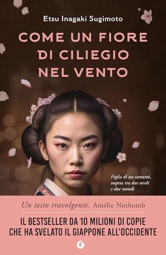 Come un fiore di ciliegio nel vento: Figlia di un samurai, sospesa tra due secoli e due mondi