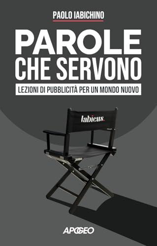 Parole che servono. Lezioni di pubblicità per un mondo nuovo