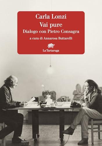 Vai pure: Dialogo con Pietro Consagra