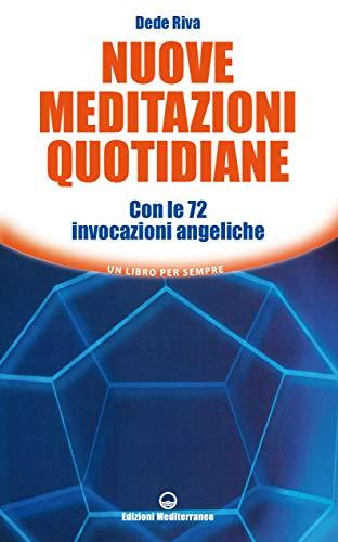 Nuove meditazioni quotidiane. Con le 72 invocazioni angeliche