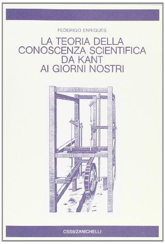 La teoria della conoscenza scientifica da Kant ai nostri giorni
