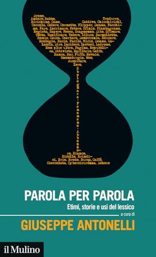 Parola per parola. Etimi, storie e usi del lessico italiano