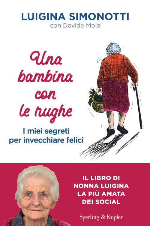 Una bambina con le rughe. I miei segreti per invecchiare felici