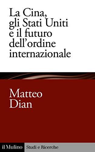 La Cina, gli Stati Uniti e il futuro dell'ordine internazionale (Studi e ricerche)
