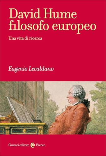 David Hume filosofo europeo. Una vita di ricerca