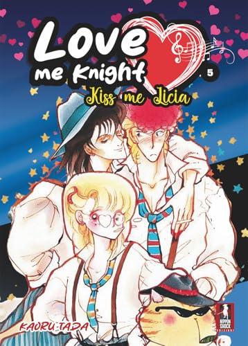 Love me knight. Kiss me Licia (Vol. 5)