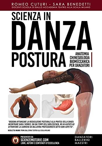 Scienza in danza. Postura. Anatomia, chinesiologia, biomeccanica per danzatori. Con Videocorso di formazione