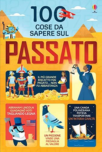 100 cose da sapere sul passato