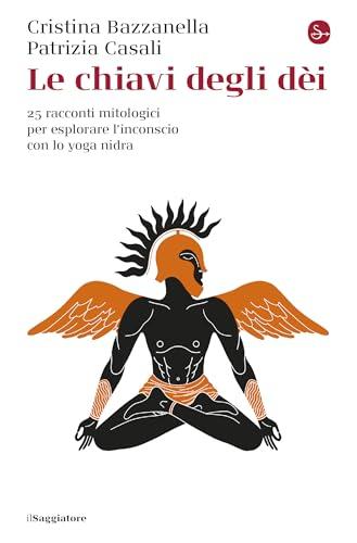 Le chiavi degli dèi: 25 racconti mitologici per esplorare l'inconscio con lo yoga nidra