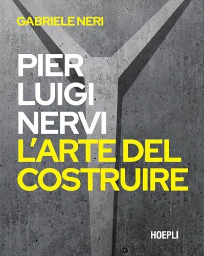 Pier Luigi Nervi. L’arte del costruire