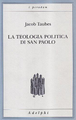 La teologia politica di san Paolo. Lezioni tenute dal 23 al 27 febbraio 1987 alla Forschungsstätte della Evangelische Studiengemeinschaft di Heidelberg