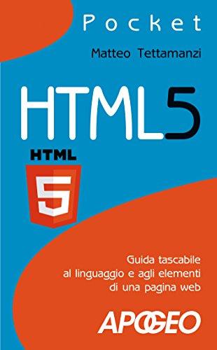 HTML5: guida tascabile al linguaggio e agli elementi di una pagina web (Programmare con HTML e CSS)