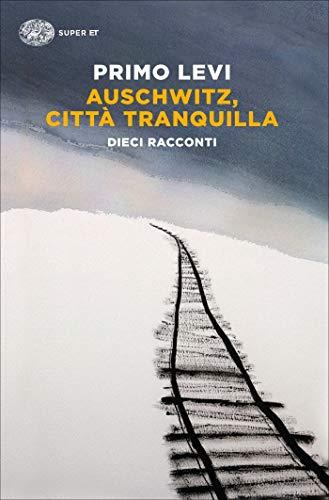 Auschwitz, città tranquilla: Dieci racconti (Super ET)