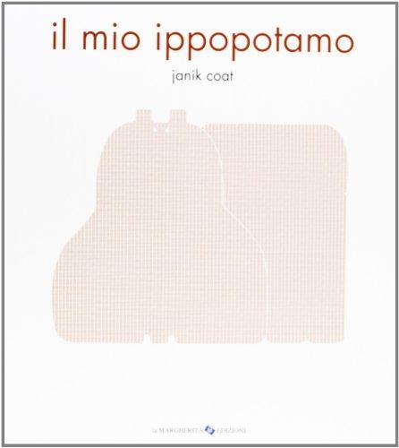 Il mio ippopotamo. Ediz. illustrata