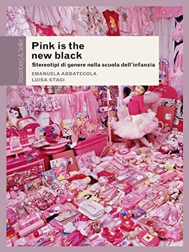 Pink is the new black: Stereotipi di genere nella scuola dell'infanzia (Questioni di genere)