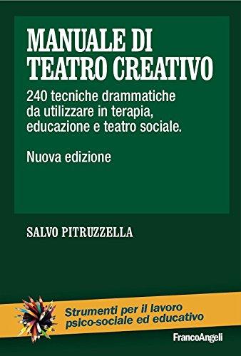 Manuale di teatro creativo. 240 tecniche drammatiche da utilizzare in terapia, educazione e teatro sociale