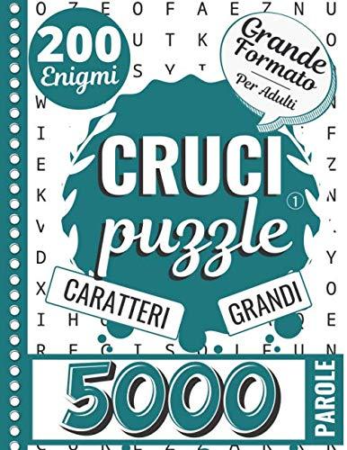 Crucipuzzle per Adulti: Parole Intrecciate |200 Enigmi - 5000 Parole da Trovare | Libro n°1 | Caratteri Grandi & Formato 21,5 X 27,9 cm ideal per ... le vacanze & per appassionati di Enigmistica