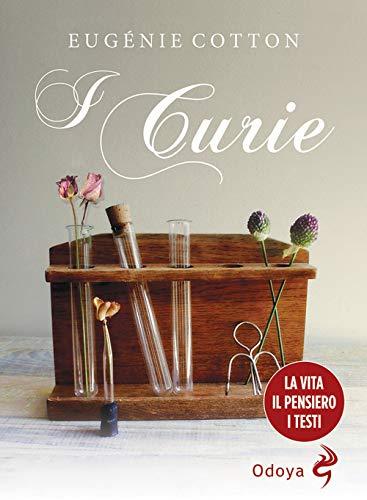 I Curie. La vita, il pensiero, i testi