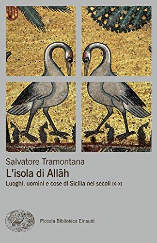 L'isola di Allah: Luoghi, uomini e cose di Sicilia nei secoli IX-XI (Piccola biblioteca Einaudi. Nuova serie Vol. 623)