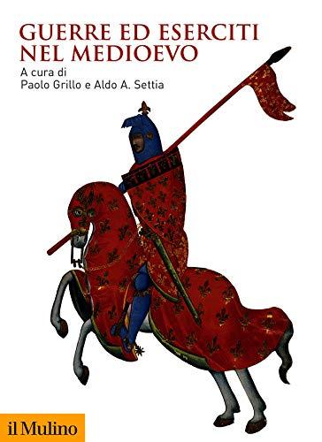 Guerre ed eserciti nel Medioevo (Biblioteca storica)