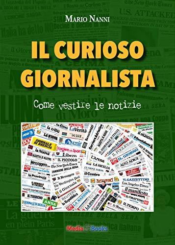 Il curioso giornalista. Come vestire le notizie