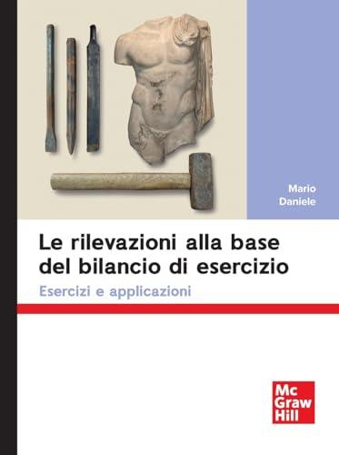 Le rilevazioni alla base del bilancio di esercizio. Esercizi e applicazioni